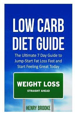 Henry Carter - Low Carb Diet Guide: The Ultimate 7 Day Guide to Jump-Start Fat Loss Fast and Start Feeling Great Today, Häftad. Tillgänglighet: Lägg i varukorg