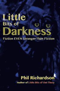 Phil Richardson - Little Bits of Darkness: Fiction Stranger Than Fiction, Häftad. Tillgänglighet: Lägg i varukorg