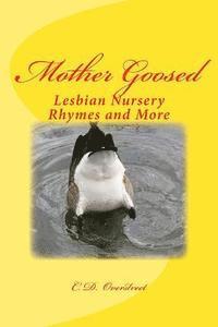 C. D. Overstreet - Mother Goosed: Lesbian Nursery Rhymes and More, Häftad. Tillgänglighet: Lägg i varukorg