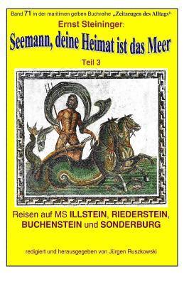 Ernst Steininger, Juergen Ruszkowski - Seemann, deine Heimat ist das Meer - 3 - auf MS ILLSTEIN, RIEDERSTEIN: Band 71 in der maritimen gelben Buchreihe bei Juergen Ruszkowski, Häftad. Tillgänglighet: Lägg i varukorg