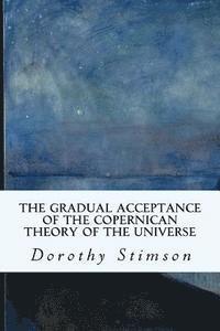 Dorothy Stimson - The Gradual Acceptance of the Copernican Theory of the Universe, Häftad. Tillgänglighet: Lägg i varukorg