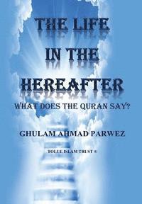 Ghulam Ahmad Parwez, Ejaz Rasool - The Life in the Hereafter: What does the Quran say?, Häftad. Tillgänglighet: Lägg i varukorg