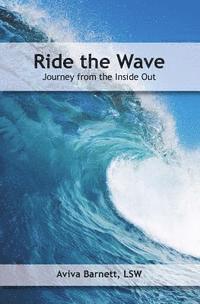 Aviva Barnett - Ride the Wave: Journey From The Inside Out, Häftad
