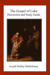 Joseph McRae Mellichamp - The Gospel of Luke: Discussion and Study Guide, Häftad. Tillgänglighet: Lägg i varukorg