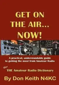 Don Keith - Get on the Air...Now!: A practical, understandable guide to getting the most from Amateur Radio, Häftad. Tillgänglighet: Lägg i varukorg