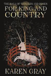 Karen Gray - For King and Country: The Saga of Thistles and Roses, Häftad