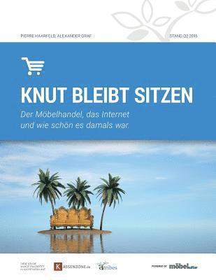 Alexander Graf, Pierre Haarfeld - Knut bleibt sitzen: Der Möbelhandel, das Internet und wie schön es damals war, Häftad