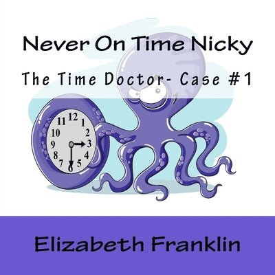 Elizabeth Franklin - The Time Doctor- Case #1: Never On Time Nicky, Häftad. Tillgänglighet: Lägg i varukorg
