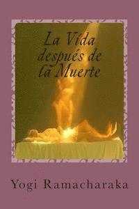 Yogi Ramacharaka, Martin Hernandez B. - La Vida Despues de la Muerte: Clasico del psiquismo, Häftad