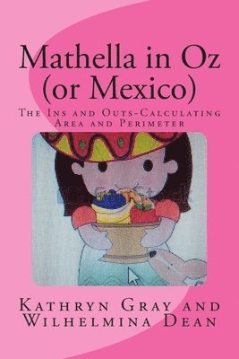 Wilhelmina Dean, Kathryn Gray - Mathella in Oz (or Mexico): The Ins and Outs-Calculating Area and Perimeter, Häftad. Tillgänglighet: Lägg i varukorg