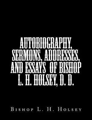 Bishop L. H. Holsey - Autobiography, Sermons, Addresses, and Essays of Bishop L. H. Holsey, D. D., Häftad. Tillgänglighet: Lägg i varukorg