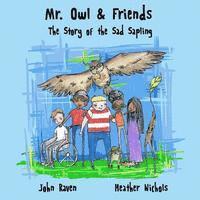John S. Raven - Mr. Owl & Friends: The Story of the Sad Sapling, Häftad. Tillgänglighet: Lägg i varukorg