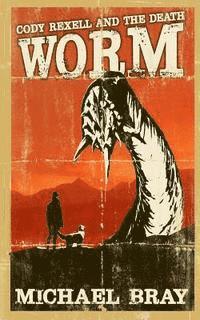 Michael Bray - Cody Rexell and the Death Worm, Häftad. Tillgänglighet: Lägg i varukorg