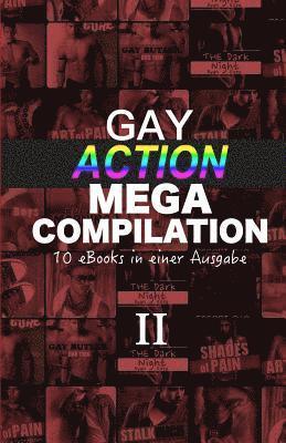 A. Sander, U. A - Gay Action Mega Compilation II: 10 eBooks in einer Ausgabe, Häftad