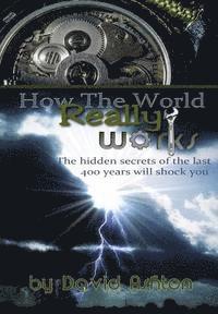 David Ashton - How The World Really Works: The Hidden Secrets of the last 400 years will shock you, Häftad. Tillgänglighet: Lägg i varukorg