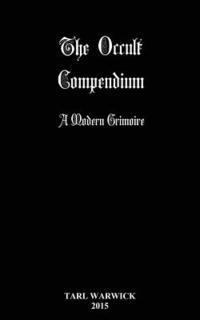 Tarl Warwick - The Occult Compendium: A Modern Grimoire, Häftad