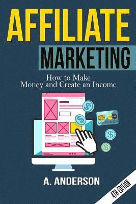 A. Anderson - Affiliate Marketing: How to make money and create an income, Häftad. Tillgänglighet: Lägg i varukorg