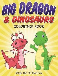Bowe Packer - Big Dragon & Dinosaurs Coloring Book: With Dot To Dot Fun, Häftad. Tillgänglighet: Lägg i varukorg