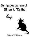 Tricia Williams - Snippets and Short Tails: A collection of short stories and thoughts, Häftad. Tillgänglighet: Lägg i varukorg