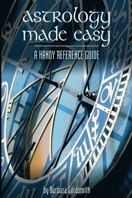 Barbara Goldsmith - Astrology Made Easy: A Handy Reference Guide, Häftad