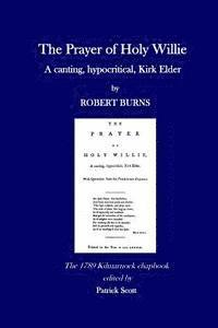 Robert Burns, Patrick Scott - The Prayer of Holy Willie: A canting, hypocritical, Kirk Elder, Häftad. Tillgänglighet: Lägg i varukorg
