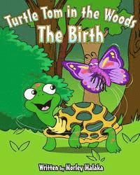 Morley Malaka - Turtle Tom in the Woods: The Birth, Häftad. Tillgänglighet: Lägg i varukorg