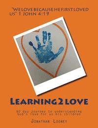 Jonathan Looney - Learning2love: 60 day journey to understanding God's love for us his children, Häftad. Tillgänglighet: Lägg i varukorg