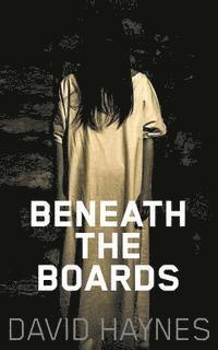 David Haynes - Beneath the Boards, Häftad