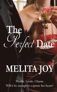 Melita Joy - The Perfect Date: Wealth. Looks. Charm. Will it be enough to capture her heart?, Häftad. Tillgänglighet: Lägg i varukorg