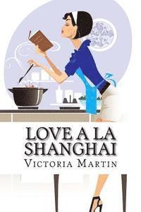 Victoria Martin - Love a la Shanghai: Romance Novel, Häftad. Tillgänglighet: Lägg i varukorg