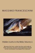 Hidden truths in the Bible. Volume 2.: Between the lines, under the lines and inside of them, doctrines of charm and importance should not be overlook