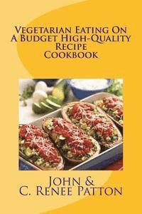 C. Renee Patton, John Patton - Vegetarian Eating On A Budget High-Quality Recipe Cookbook, Häftad. Tillgänglighet: Lägg i varukorg