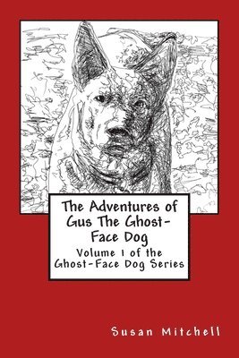 Susan Mitchell - The Adventures of Gus The Ghost-Face Dog: Volume 1 of the Ghost-Face Dog Series, Häftad. Tillgänglighet: Lägg i varukorg