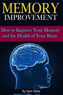 Sam Willis - Memory Improvement: How to Improve Your Memory and the Health of Your Brain, Häftad