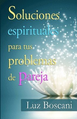 Luz Boscani - Soluciones espirituales para tus problemas de pareja., Häftad. Tillgänglighet: Lägg i varukorg