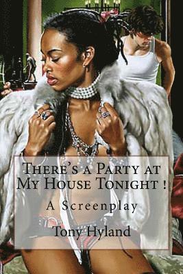 Tony Hyland - There's a Party at My House Tonight !: A Screenplay, Häftad. Tillgänglighet: Lägg i varukorg