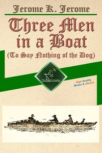 Three Men in a Boat (To Say Nothing of the Dog): New Illustrated Edition with 67 Original Drawings by A. Frederics, a Detailed Map of Tour, and a Phot
