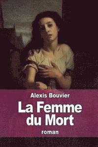 Alexis Bouvier - La Femme du Mort, Häftad. Tillgänglighet: Lägg i varukorg