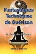 Le Qi Gong des 5 Étoiles: Fantastiques Techniques de Guérison