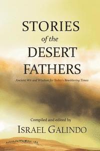 Israel Galindo - Stories of the Desert Fathers: Ancient Wit and Wisdom for Today's Bewildering Times, Häftad. Tillgänglighet: Lägg i varukorg
