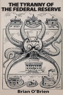 Brian O'Brien - The Tyranny of the Federal Reserve, Häftad. Tillgänglighet: Lägg i varukorg