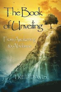 Fred Davis, Fred Davis - The Book of Unveiling: From Awakening to Abidance, Häftad. Tillgänglighet: Lägg i varukorg