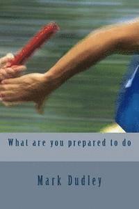 Mark Dudley - What are you prepared to do, Häftad. Tillgänglighet: Lägg i varukorg