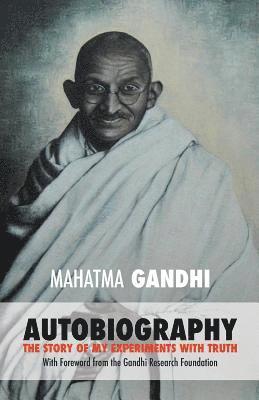 Mahatma Gandhi - Mahatma Gandhi: The Story of My Experiments with Truth: Foreword by The Gandhi Research Foundation, Häftad. Tillgänglighet: Lägg i varukorg