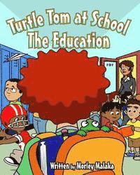Morley Malaka - Turtle Tom at School: The Education, Häftad. Tillgänglighet: Lägg i varukorg