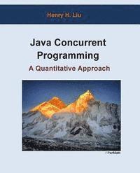 Henry H. Liu - Java Concurrent Programming: A Quantitative Approach, Häftad. Tillgänglighet: Lägg i varukorg