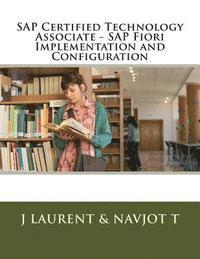 Navjot T, J. Laurent - SAP Certified Technology Associate - SAP Fiori Implementation and Configuration, Häftad