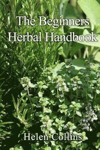 Helen Collins - The Beginners Herbal Handbook, Häftad. Tillgänglighet: Lägg i varukorg