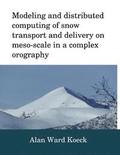 Modeling and distributed computing of snow transport and delivery