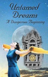 Christy Frazier - Untamed Dreams- A Dangerous Beginning, Häftad. Tillgänglighet: Lägg i varukorg